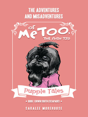cover image of The Adventures and Misadventures of MeToo, the Shih Tzu, Book 1